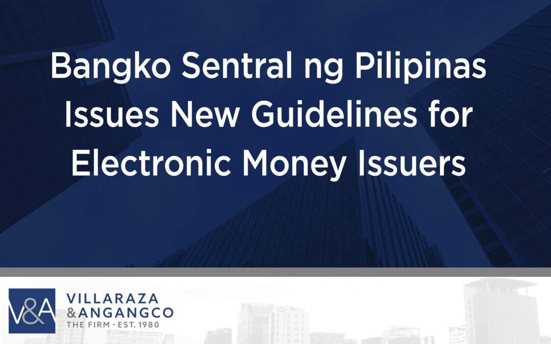 Bangko Sentral ng Pilipinas Issues New Guidelines for Electronic Money Issuers