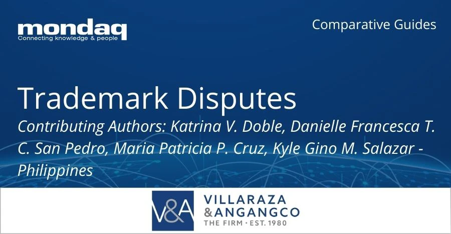 V&A Law’s Katrina V. Doble, Danielle Francesca T.C. San Pedro, Maria Patricia P. Cruz, and Kyle Gino M. Salazar author Philippine Chapter of Mondaq’s Trademark and Disputes Comparative Guide 2025