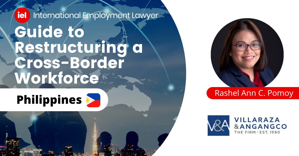 V&A Law’s Rashel Ann C. Pomoy contributed to the Philippine section of the first edition of International Employment Lawyer (“IEL”)’s Guide to Restructuring a Cross-Border Workforce, edited by Peter Talibart and Kathryn Weaver at Seyfarth Shaw